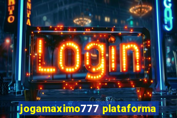 jogamaximo777 plataforma